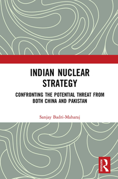 Paperback Indian Nuclear Strategy: Confronting the Potential Threat from Both China and Pakistan Book
