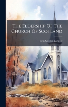 Hardcover The Eldership Of The Church Of Scotland Book