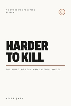 Harder To Kill: A founder’s operating system for building lean and lasting longer