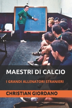 Paperback Maestri di calcio: I grandi allenatori stranieri [Italian] Book