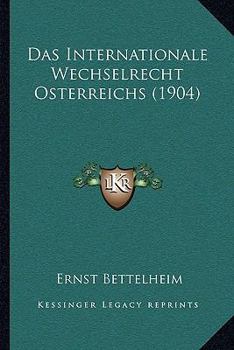 Das Internationale Wechselrecht Osterreichs (1904)