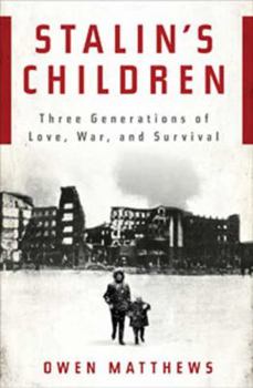Stalin's Children: Three Generations of Love and War