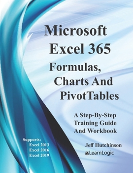 Paperback Excel 365 - Formulas, Charts And PivotTables: Supports Excel 2010, 2013, 2016 and 2019 Book