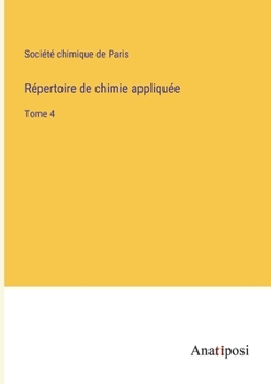 Répertoire de chimie appliquée: Tome 4 (French Edition)
