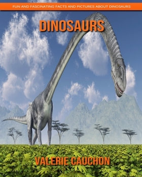 Paperback Dinosaurs - Fun and Fascinating Facts and Pictures About Dinosaurs Book