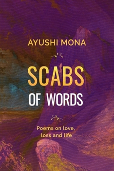 Paperback Scabs of Words: Poems on Love, Loss, and, Life Book