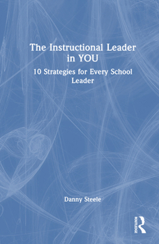Hardcover The Instructional Leader in You: 10 Strategies for Every School Leader Book