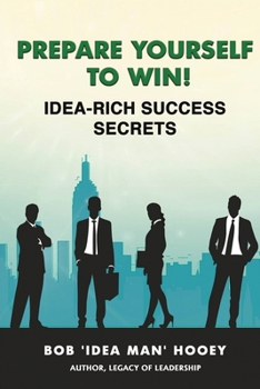 Paperback Prepare Yourself to Win! Idea-Rich Success Secrets Book