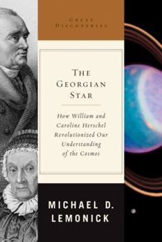 Hardcover The Georgian Star: How William and Caroline Herschel Revolutionized Our Understanding of the Cosmos Book