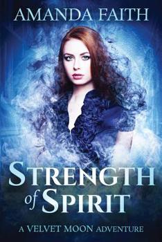 Paperback Strength of Spirit: A Velvet Moon Adventure Book