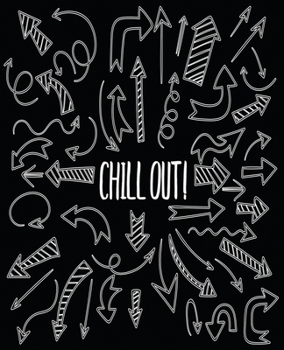 Chill Out Notebook White Arrows Composition Black color Background: Beautiful Loved Search Elementary Personal Inspirational Notebook | Motivational ... | Size 7.5 (Notebook Size 7.5 by 9.25 inch)