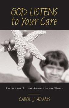 Paperback God Listens to Your Care: Prayers for All the Animals of the World Book