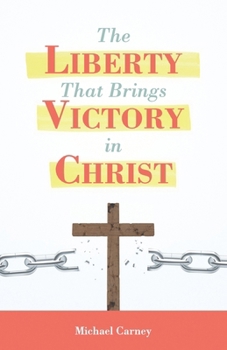 Paperback The Liberty That Brings Victory in Christ Book