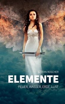 Paperback Elemente: Feuer, Wasser, Erde, Lust [German] Book