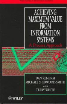 Hardcover Achieving Maximum Value from Information Systems: A Process Approach Book