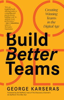 Paperback Build Better Teams: Creating Winning Teams in the Digital Age (Develop High Performing Teams; Be a Good Leader; Human Resources & Personnel Management Book
