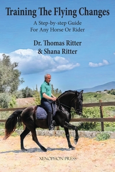 Hardcover Training The Flying Changes: A Step-by-step Guide For Any Horse Or Rider Book