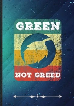 Green Not Greed: Save The Earth Blank Lined Notebook/ Journal, Writer Practical Record. Dad Mom Anniversay Gift. Thoughts Creative Writing Logbook. Fashionable Vintage Look 110 Pages B5