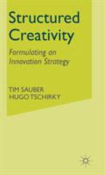 Hardcover Structured Creativity: Formulating an Innovation Strategy Book