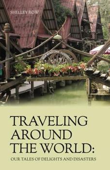 Paperback Traveling Around the World: Our Tales of Delights and Disasters Book