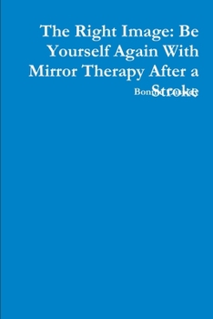 Paperback The Right Image: Be Yourself Again With Mirror Therapy After a Stroke Book