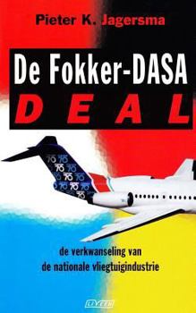 Paperback De Fokker-Dasa-deal: De verkwanseling van de nationale vliegtuigindustrie [Dutch] Book