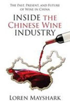 Paperback Inside the Chinese Wine Industry: The Past, Present, and Future of Wine in China Book