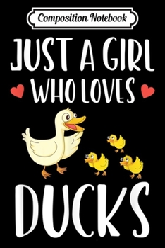 Composition Notebook: Just A Girl Who Loves Ducks Cute  Journal/Notebook Blank Lined Ruled 6x9 100 Pages