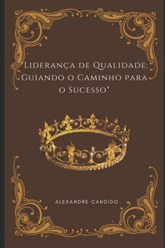 Paperback "Liderança de Qualidade: Guiando o Caminho para o Sucesso" [Portuguese] Book
