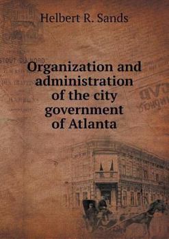 Paperback Organization and administration of the city government of Atlanta Book