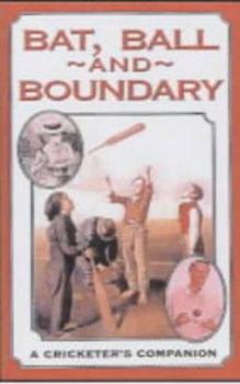 Hardcover Bat, Ball and Boundary: A Cricketer's Companion Book