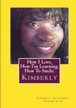 Paperback How I Love, How I'm Learning, How to Smile: Kimberly Book