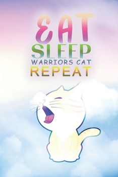 Paperback Eat Sleep Warrior Cats Repeat: : (6x9 Journal): College Ruled Lined Writing Notebook, 120 Pages Book