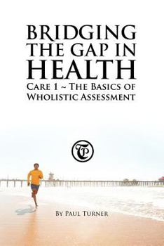 Paperback Bridging the Gap in Health Care 1: The Basics of Wholistic Assessment Book