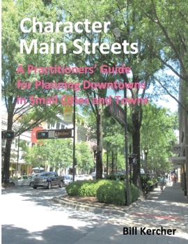 Paperback Character Main Streets: A Practitioners Guide for Planning Downtowns in Small Cities and Towns Book