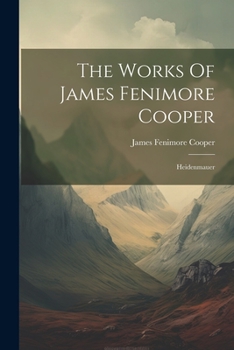 Paperback The Works Of James Fenimore Cooper: Heidenmauer Book