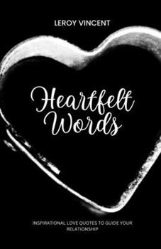 Heartfelt Words: Inspirational Love Quotes to Guide Your Relationship