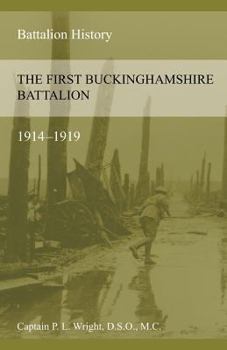 Paperback The First Buckinghamshire Battalion 1914-1919 Book