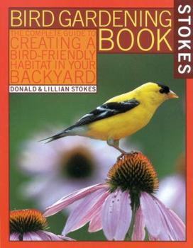 Paperback Stokes Bird Gardening Book: The Complete Guide to Creating a Bird-Friendly Habitat in Your Backyard Book