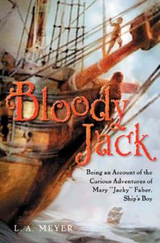 Hardcover Bloody Jack: Being an Account of the Curious Adventures of Mary "Jacky" Faber, Ship's Boy Book