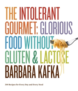 Hardcover The Intolerant Gourmet: Glorious Food Without Gluten and Lactose Book