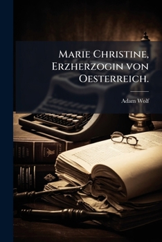 Paperback Marie Christine, Erzherzogin Von Oesterreich. [German] Book