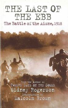 Paperback The Last of the Ebb: The Battle of the Aisne, 1918 Book
