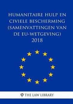 Paperback Humanitaire hulp en civiele bescherming (Samenvattingen van de EU-wetgeving) 201 [Dutch] Book