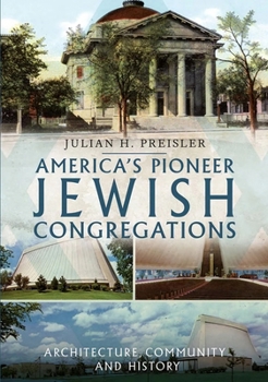 Paperback America's Pioneer Jewish Congregations: Architecture, Community and History Book