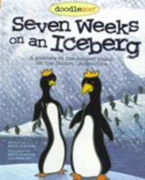 Hardcover Seven Weeks on an Iceberg: A Journey to the Coldest Place on the Planet...Antarctica Book