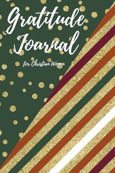 Paperback Gratitude Journal for Christian Women: Includes Quotes from Scripture and Inspiring phrases in Beautiful Lettering and Coloring Pages surrounding the Book