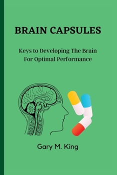 Paperback Brain Capsules: Keys to Developing The Brain For Optimal Performance. Book