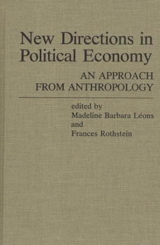 Hardcover New Directions in Political Economy: An Approach from Anthropology Book