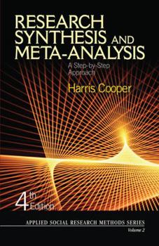 Research Synthesis and Meta-Analysis: A Step-by-Step Approach (Applied Social Research Methods) - Book #2 of the Applied Social Research Methods